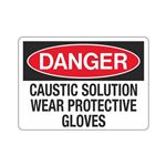 Danger Caustic Solution Wear Protective Gloves  Sign